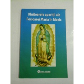 ULUITOARELE APARITII ALE FECIOAREI MARIA IN MEXIC 